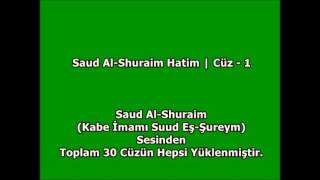 Saud Al Shuraim Suud Eş-Şureym Full Hatim - Cüz 1