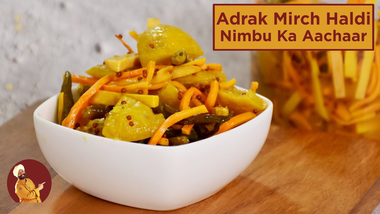 Adrak Mirch Haldi Nimbu ka Aachar           Chef Harpal Singh