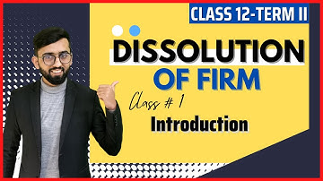 Difference between Dissolution of Partnership & Partnership Firm || Modes of Dissolution ||Class 12