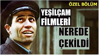 YeşilÇam Filmleri Nerede Çekildi ? (Özel Bölüm)