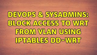 Celebrity DevOps & SysAdmins: block access to wrt from vlan using iptables dd-wrt Net Worth