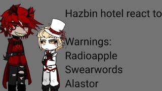 hazbin hotel react to.. [part 1/??] - [radioapple & little bit of chaggie]  hope you enjoy!!