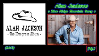 Alan Jackson-“Blue Ridge Mountain Song” (2013) 1080p (JohnnyPS=Editare Audio CD DDD+ Video + Română)