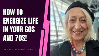 How to Energize Life in Your 60s and 70s! by Sixty and Me 5,138 views 10 days ago 9 minutes, 10 seconds