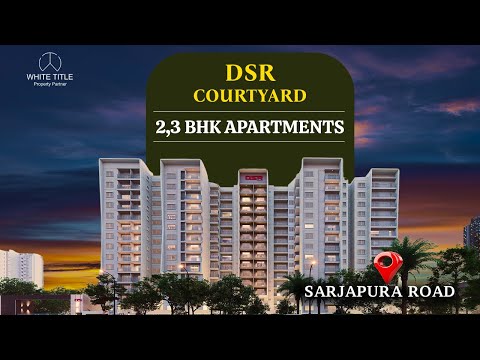 DSR The Courtyard – Luxury 2 & 3 BHK Apartments in Gunjur, Bangalore