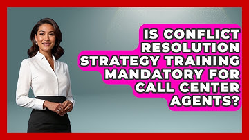 Is Conflict Resolution Strategy Training Mandatory for Call Center Agents?