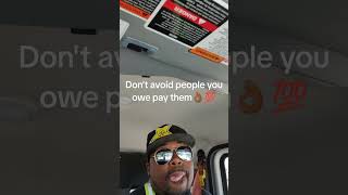 Pay people you owe plan and simple don't make no excuses 