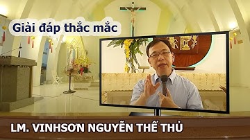 Giải đáp thắc mắc phụng vụ. Giá trị thánh lễ. Ý nghĩa làm dấu - Lm. Vinhsơn Nguyễn Thế Thủ