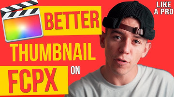 How To Make a Thumbnail In Final Cut Pro X (Tutorial)