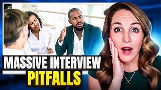 MASSIVE Interview Pitfalls - 4 Rookie MISTAKES That Will Cost You The Job!