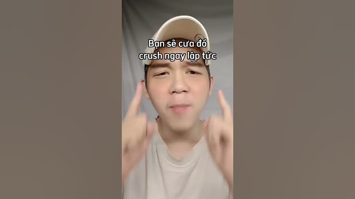 Một cách cưa đổ crush cực kỳ đỉnh