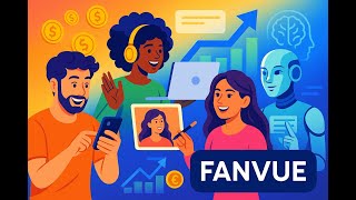 Fanvue: Powering the Next Generation of Creators with AI and Innovation
