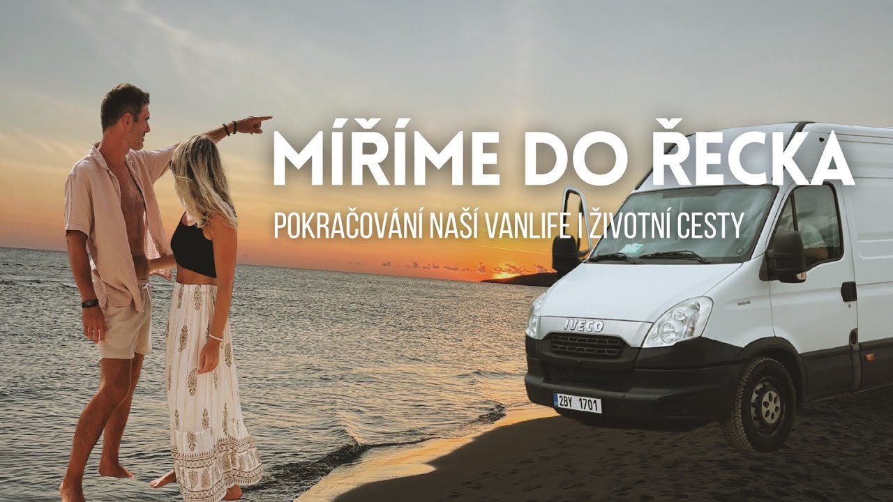 Míříme do Řecka🚐🏝️Pokračování naší vanlife i životní cesty🫶🏼