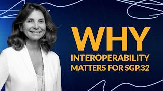 Why Interoperability Matters for SGP.32