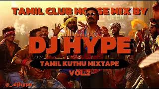 DJ Hype | Tamil Kuthu Mixtape ( Club House Mix Vol.2 )
