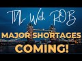 TNL With Rob Major Shortages Coming!