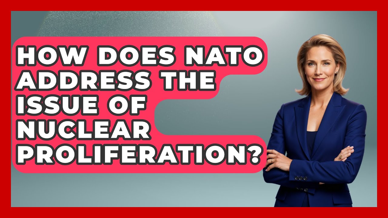 How Does NATO Address the Issue of Nuclear Proliferation? - International Policy Zone