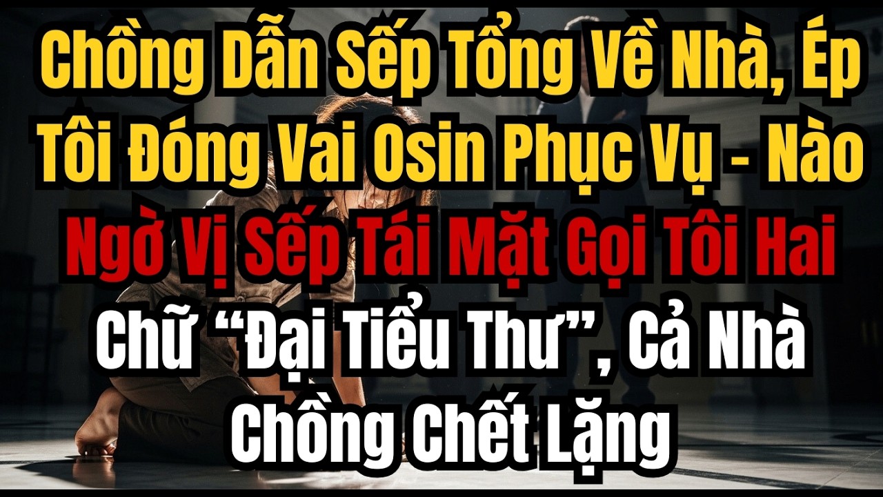 Chồng Dẫn Sếp Tổng Về Nhà, Ép Tôi Đóng Vai Osin Phục Vụ – Nào Ngờ Vị Sếp Tái Mặt Gọi Tôi Hai Chữ “Đạ