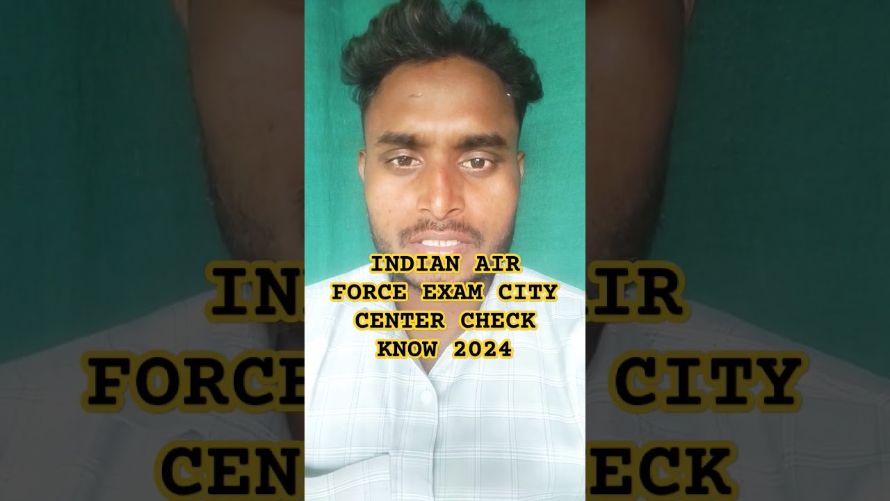 INDIAN AIR FORCE EXAM DATE CITY CENTER CHECK KNOW 2024 