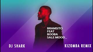 Sale Mood -  Bramsito ft. Booba - Dj Shark Kizomba Remix