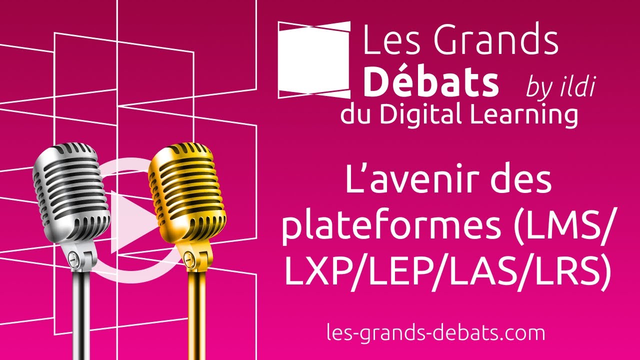 Les Grands Débats 2022 - L’avenir des plateformes (LMS/LXP/LEP/LAS/LRS)