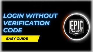How to Login Epic Games Without Verification Code