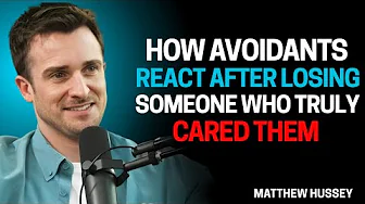 How Avoidants React After Losing Someone Who Actually Cared - Matthew Hussey