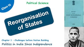 Reorganization of States - Challenges before Nation Building Class 12 -NCERT I Part 6