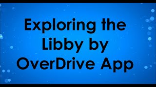 Exploring the Libby by OverDrive App