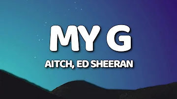 Aitch, Ed Sheeran - My G (Lyrics/Lyric Video)