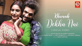 Khwaab Dekha Hai (Lyrical Video) | Yasser Desai | Arjun Bijlani | Surbhi Chandna | Jeet Gannguli