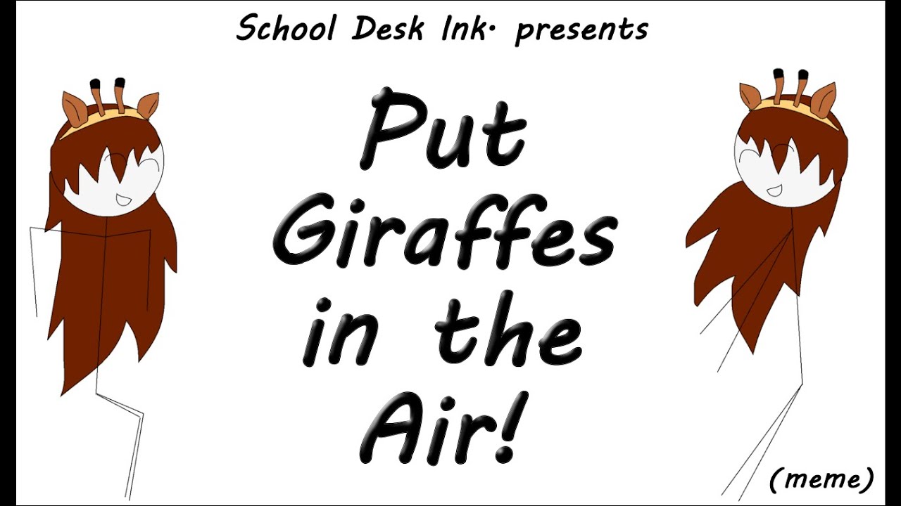 Put Giraffes In The Air Original Meme Youtube