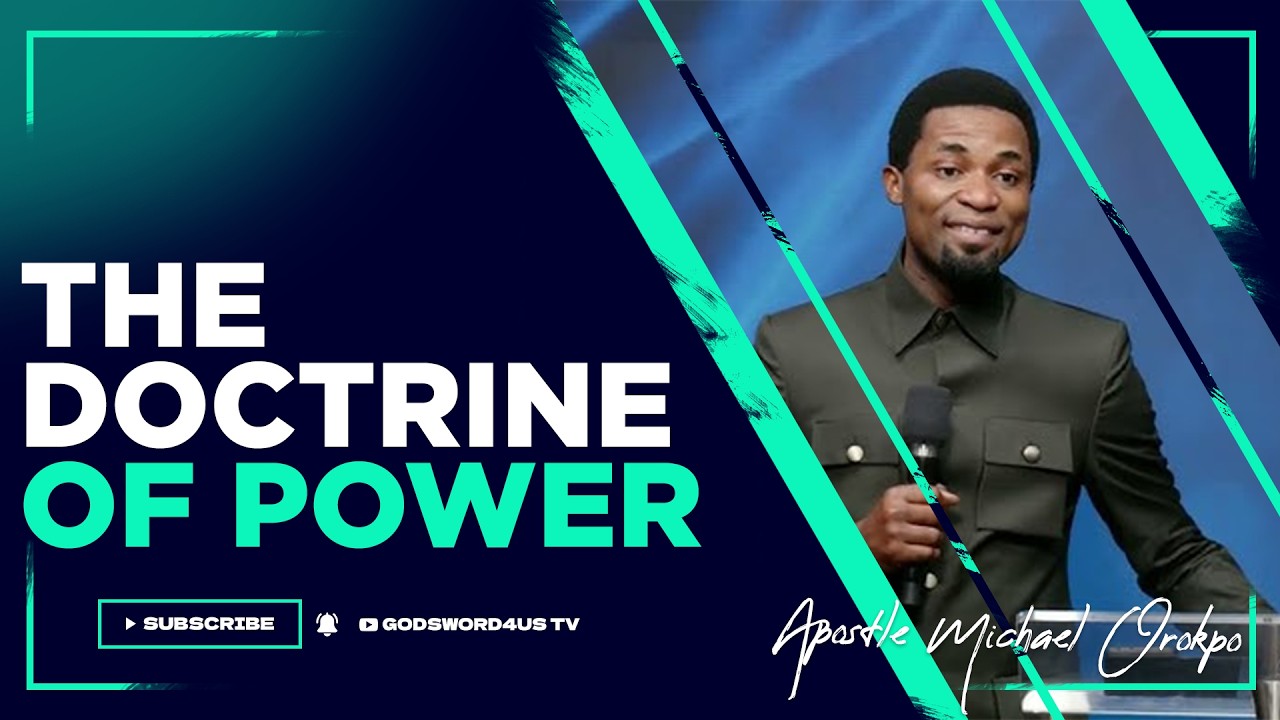 THE DOCTRINE OF POWER II - APOSTLE MICHAEL OROKPO - YouTube