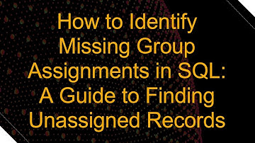 How to Identify Missing Group Assignments in SQL: A Guide to Finding Unassigned Records