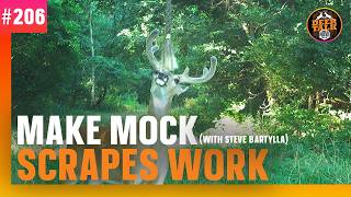#206: MAKE MOCK SCRAPES WORK with Steve Bartylla | Deer Talk Now Podcast