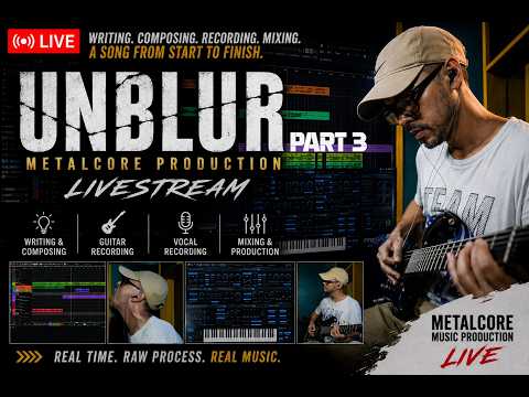 UNBLUR – Full Metalcore Song Production Stream | Writing, Recording & Mixing From Scratch | Pt. 3