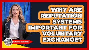 Why Are Reputation Systems Important For Voluntary Exchange?