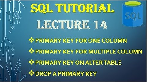 SQL PRIMARY KEY Tutorial | Add, Alter, and Drop PRIMARY KEY (Single & Multi Columns)| MySQL Part 14
