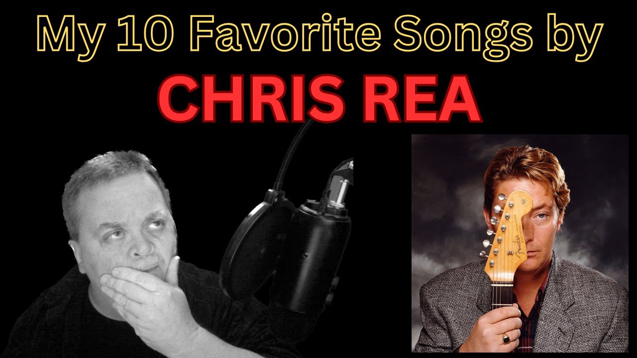 CD JUNKIE presents My 10 Favorite CHRIS REA Songs CD JUNKIE presents My 10 Favorite CHRIS REA Songs