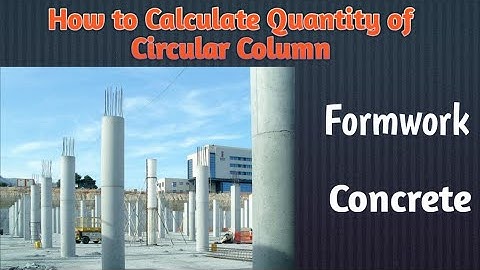 How to Calculate Circular Column Shuttering & Concrete Quantity