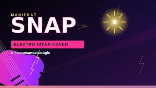 Eğer Snap'i canlı çalsaydım... (manifest-snap gitar cover)