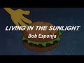 Living In The Sunlight // Bob Esponja (Español)