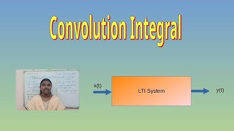 Convolution Integral [CT] and its Properties
