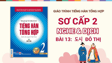 [NGHE & DỊCH PHỤ ĐỀ] Bài 13: 도시 Đô thị | TIẾNG HÀN TỔNG HỢP SƠ CẤP 2