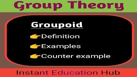 Groupoid || Define + Example || Group Theory || Instant Education Hub