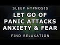 Deep Sleep Hypnosis for let go of Panic Attacks - Anxiety Attack Relief [2022]