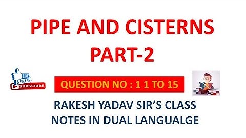 PIPE AND CISTERN।। टंकी और नल।। PART 2। [RAKESH YADAV CLASS NOTE VIDEO] [Q.NO-11 to 15] CGL