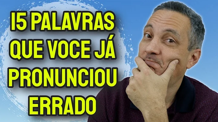 15 palavras que voc j PRONUNCIOU ERRADO