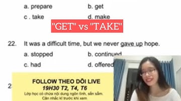 ÔN THI ĐẠI HỌC TIẾNG ANH || Bài 1: GET vs TAKE