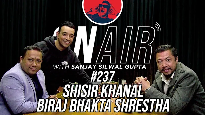 On Air With Sanjay #237 - Shisir Khanal And Biraj ...